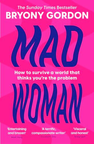 Mad Woman: Binge Eating. Menopause. OCD: How To Survive a World That Thinks You're The Problem