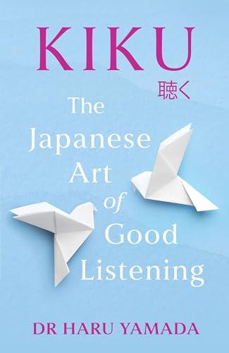 Kiku: The Japanese Art of Good Listening.