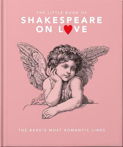 Shakespeare on Love: The Bard's Most Romantic Lines (Little Book Of...)
