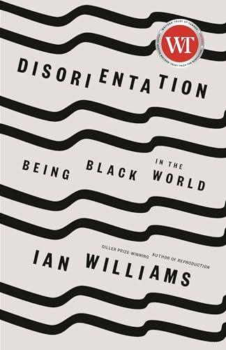 Disorientation: Being Black in the World