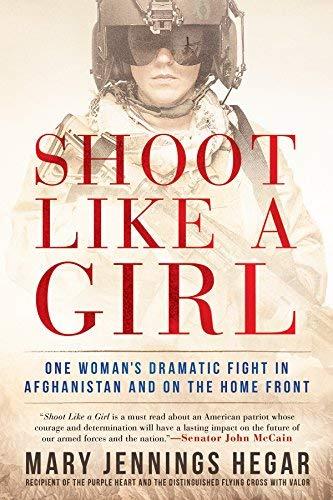 Shoot Like a Girl:  One Woman's Dramatic Fight in Afghanistan and on the Home Front