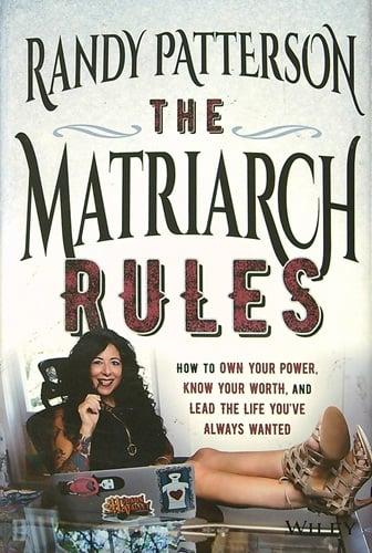 The Matriarch Rules: How to Own Your Power, Know Your Worth, and Lead the Life You've Always Wanted