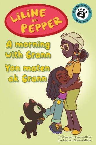 A Morning With Grann/Yon Maten Ak Grann (Liline Ak Pepper, Paw Prints Readers, Level 2)