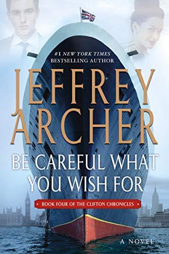 Be Careful What You Wish For (The Clifton Chronicles, Bk. 4)