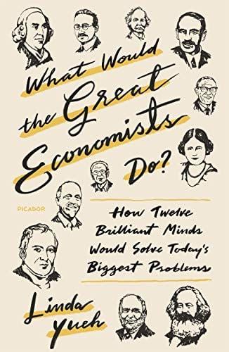 What Would the Great Economists Do? How Twelve Brilliant Minds Would Solve Today's Biggest Problems