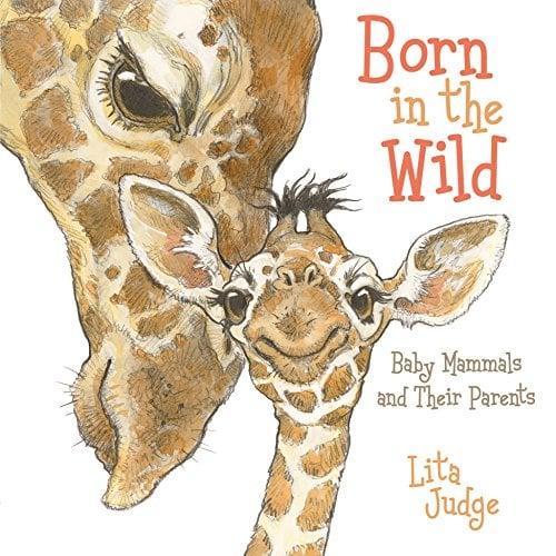 Born in the Wild: Baby Animals and Their Parents