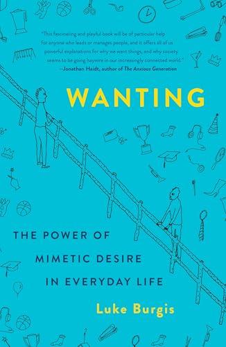 Wanting: The Power of Mimetic Desire in Everyday Life