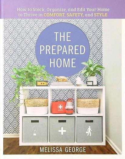 The Prepared Home: How to Stock, Organize, and Edit Your Home to Thrive in Comfort, Safety, and Style