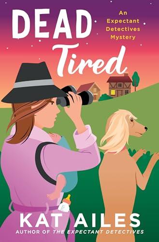 Dead Tired (Expectant Detectives Mystery, Bk. 2)