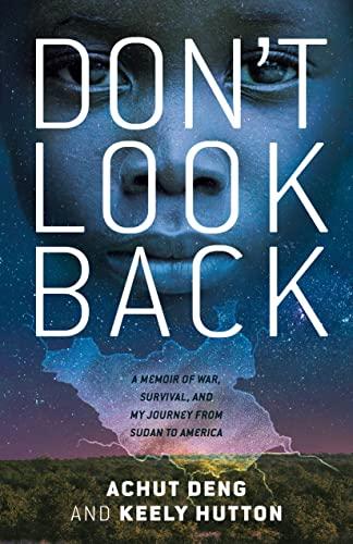 Don't Look Back: A Memoir of War, Survival, and My Journey From Sudan to America