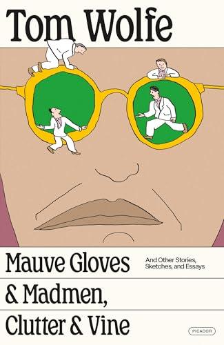 Mauve Gloves & Madmen, Clutter & Vine: And Other Stories, Sketches, and Essays
