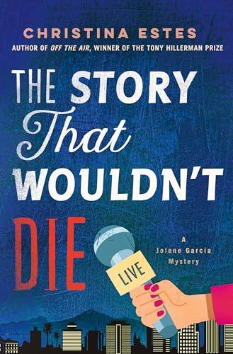 The Story That Wouldn't Die (Jolene Garcia Mystery, Bk. 2)