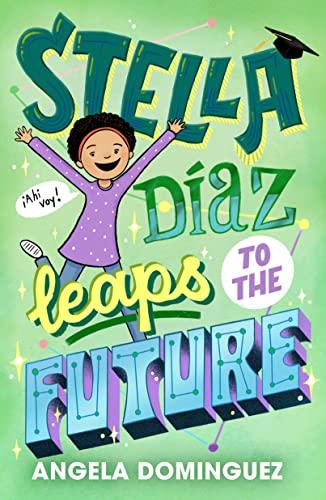 Stella Díaz Leaps to the Future (Stella Diaz, Bk. 5)