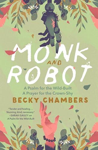 Monk and Robot (A Psalm for the Wild-Built/A Prayer for the Crown-Shy)
