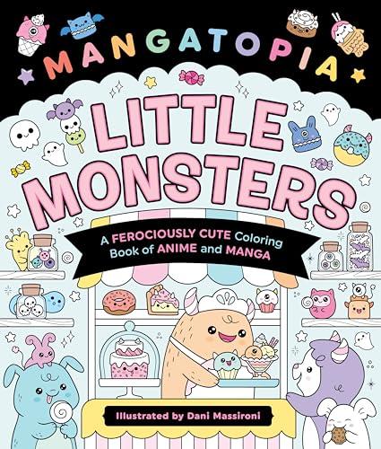 Little Monsters: A Ferociously Cute Coloring Book of Anime and Manga (Mangatopia)