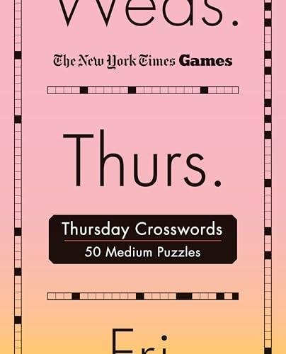 Thursday Crosswords: 50 Medium Puzzles (The New York Times Days of the Week Spiral Puzzles, Bk. 4)