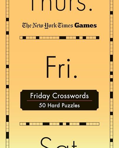 Friday Crosswords: 50 Hard Puzzles (The New York Times Games)