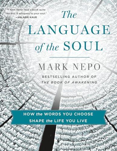 The Language of the Soul: How the Words You Choose Shape the Life You Live