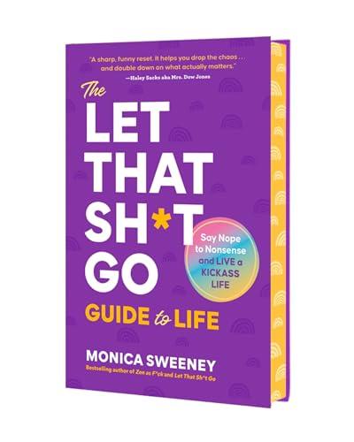 The Let That Sh*t Go Guide to Life: Say Nope to Nonsense and Live a Kickass Life (Let That Sh*t Go Books)