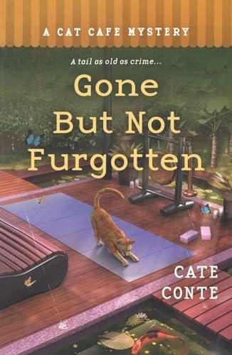 Gone but Not Furgotten (Cat Cafe Mystery, Bk. 6)