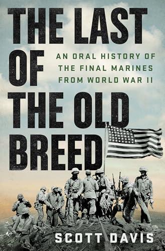 The Last of the Old Breed: An Oral History of the Final Marines From World War II