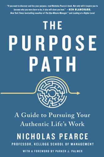 The Purpose Path: A Guide to Pursuing Your Authentic Life's Work