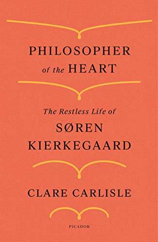 Philosopher of the Heart: The Restless Life of Soren Kierkegaard