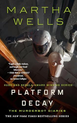 Platform Decay (The Murderbot Diaries, Bk. 8)