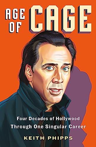 Age of Cage: Four Decades of Hollywood Through One Singular Career