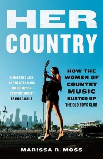 Her Country: How the Women of Country Music Busted Up the Old Boys Club