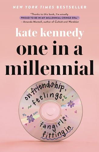 One in a Millennial: On Friendship, Feelings, Fangirls, and Fitting In