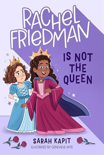 Rachel Friedman Is Not the Queen (Rachel Freidman, Bk. 3)