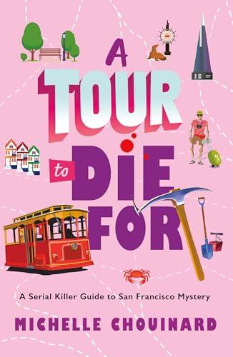 A Tour to Die for (The Serial Killer Guide to San Francisco Mysteries, Bk. 2)