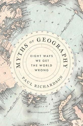 Myths of Geography: Eight Ways We Get the World Wrong