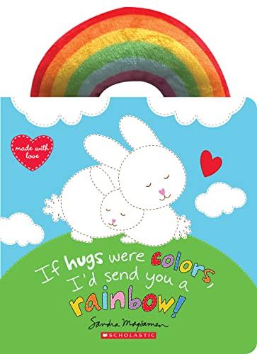 If Hugs Were Colors, I'd Send You a Rainbow! (Made With Love)