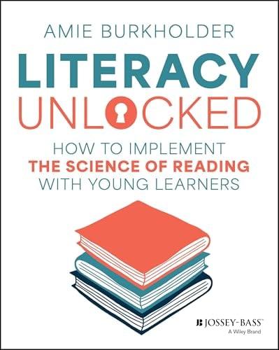 Literacy Unlocked: How to Implement the Science of Reading With Young Learners