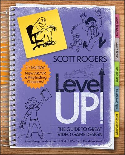 Level Up! The Guide to Great Video Game Design (3rd Edition)