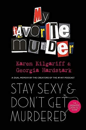 Stay Sexy & Don't Get Murdered (My Favorite Murder Podcast)