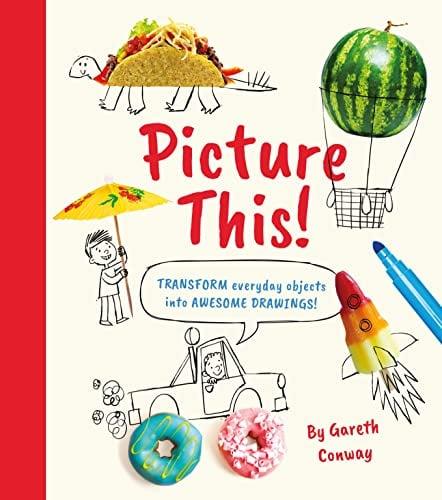 Picture This! Transform Everyday Objects Into Awesome Drawings!