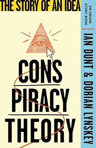 Conspiracy Theory: The Story of an Idea (An Origin Story, Bk. 2)