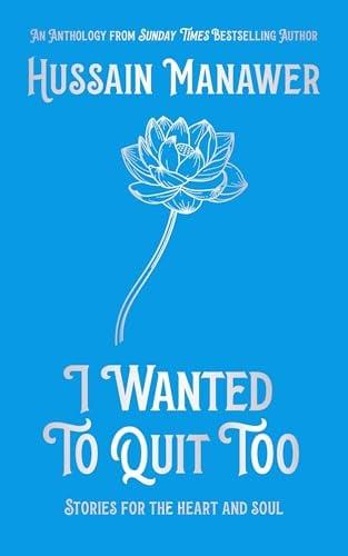 I Wanted to Quit Too: Stories for the Heart and Soul