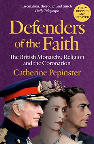 Defenders of the Faith: The British Monarchy, Religion and the Coronation