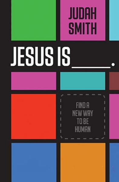 Jesus Is____ . Find a New Way to be Human
