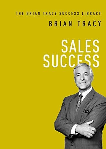 Sales Success (The Brian Tracy Success Library)