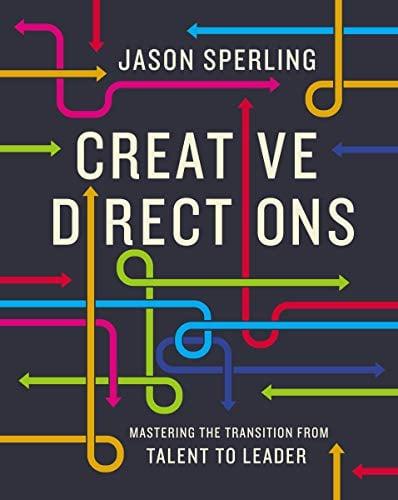 Creative Directions - Mastering the Transition from Talent to Leader