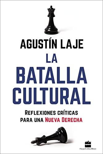 La Batalla Cultural: Reflexiones Criticas Para Una Nueva Derecha