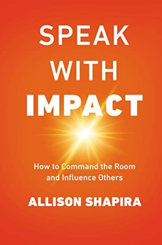 Speak With Impact: How to Command the Room and Influence Others