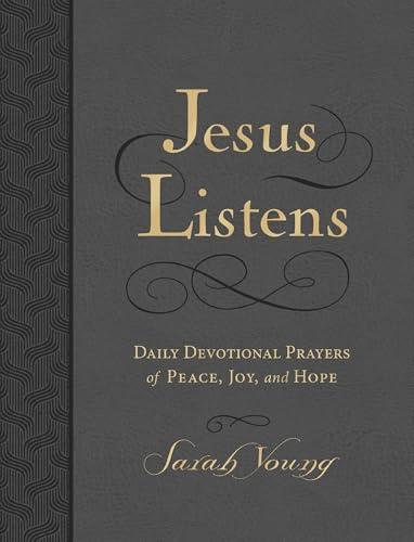 Jesus Listens: Daily Devotional Prayers of Peace, Joy, and Hope
