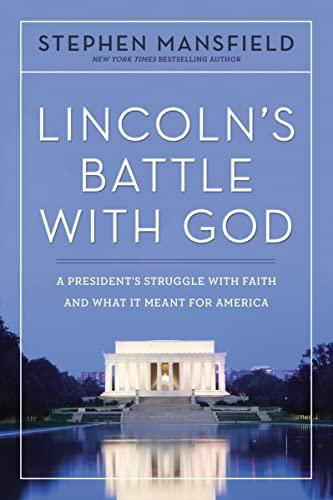 Lincoln's Battle With God: A President's Struggle With Faith and What It Meant for America