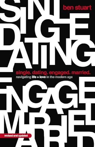 Single, Dating, Engaged, Married: Navigating Life and Love in the Modern Age (Revised and Updated)